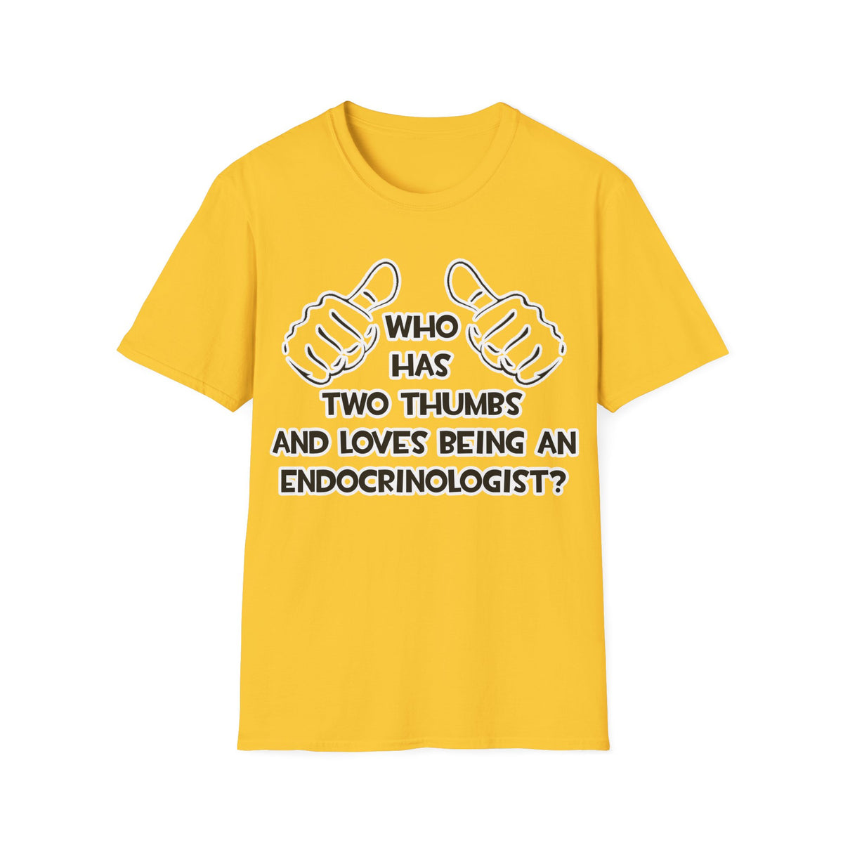 Two Thumbs and Loves Being an Endocrinologist - Unisex Softstyle T-Shirt