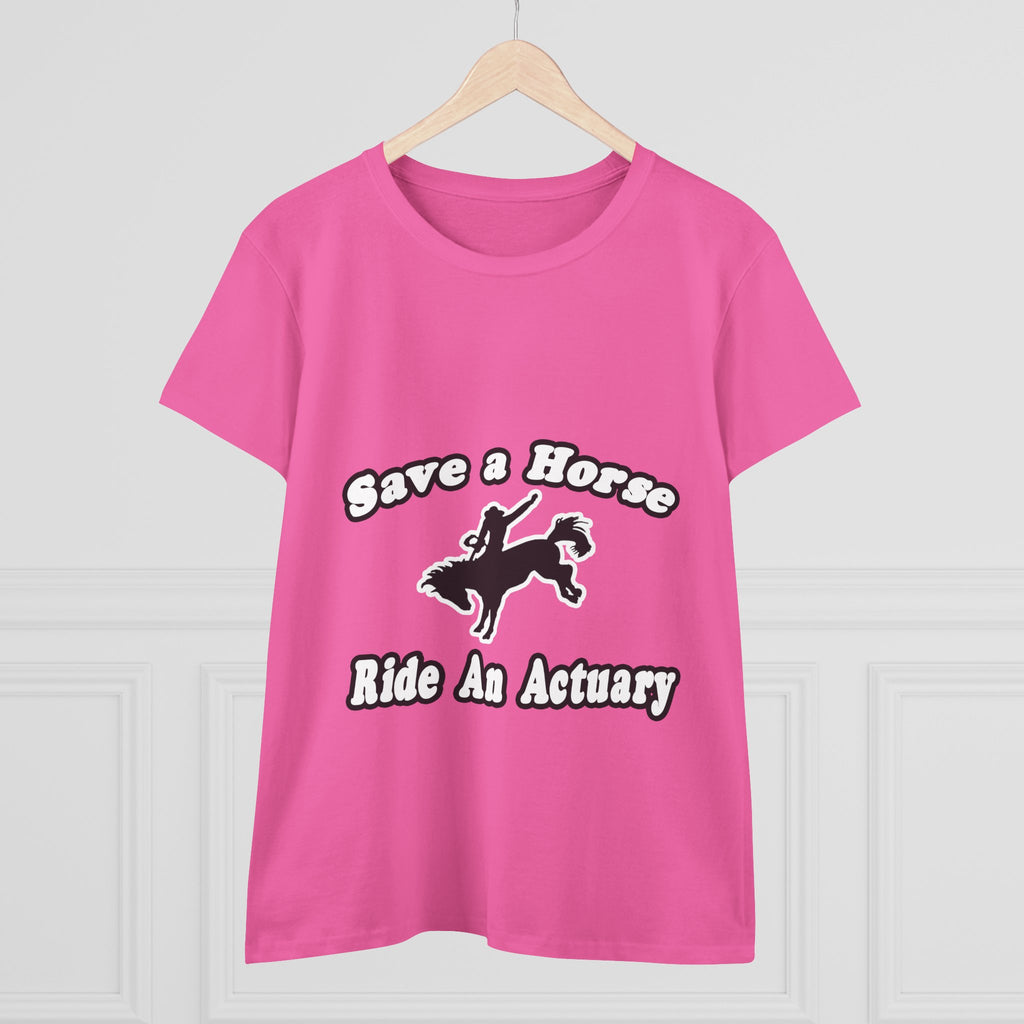 Save Horse, Ride Actuary - Women's Midweight Cotton Tee