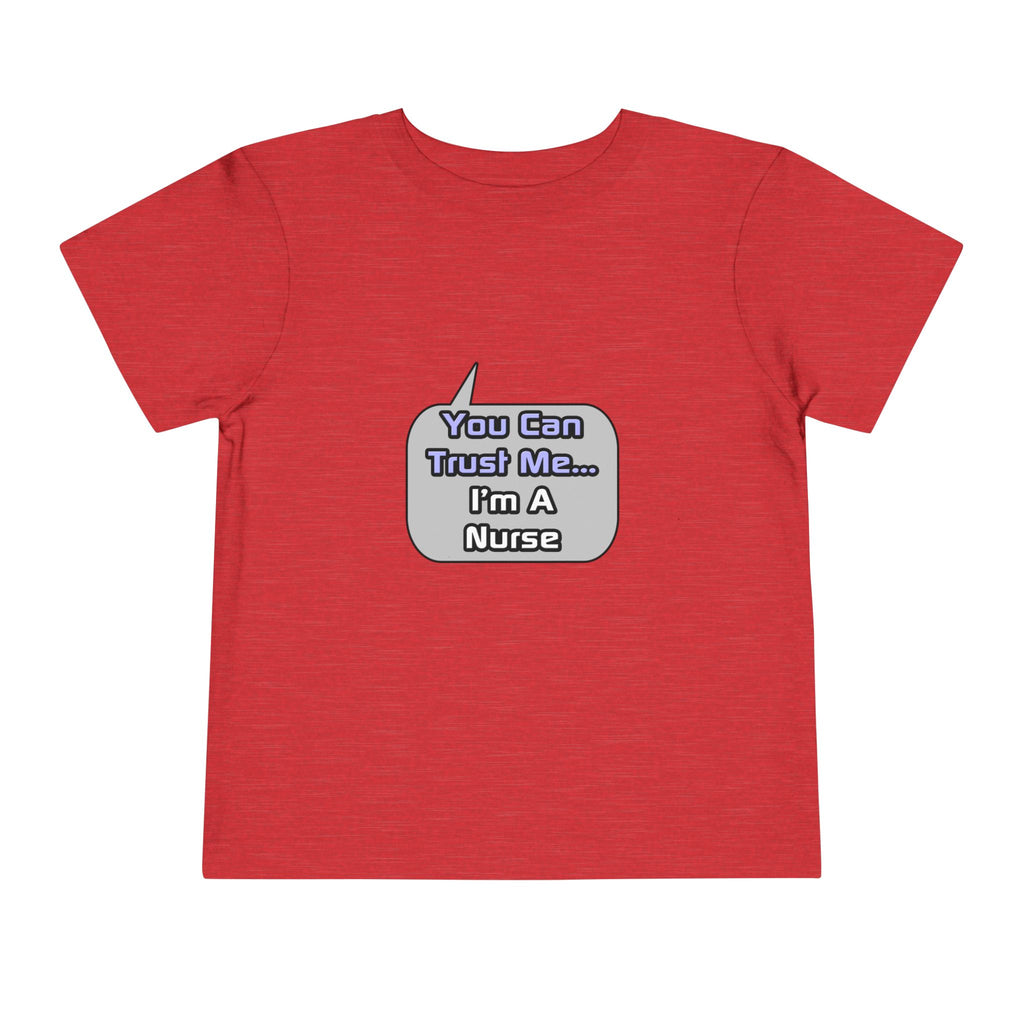 Trust Me .. I'm a Nurse - Toddler Short Sleeve Tee