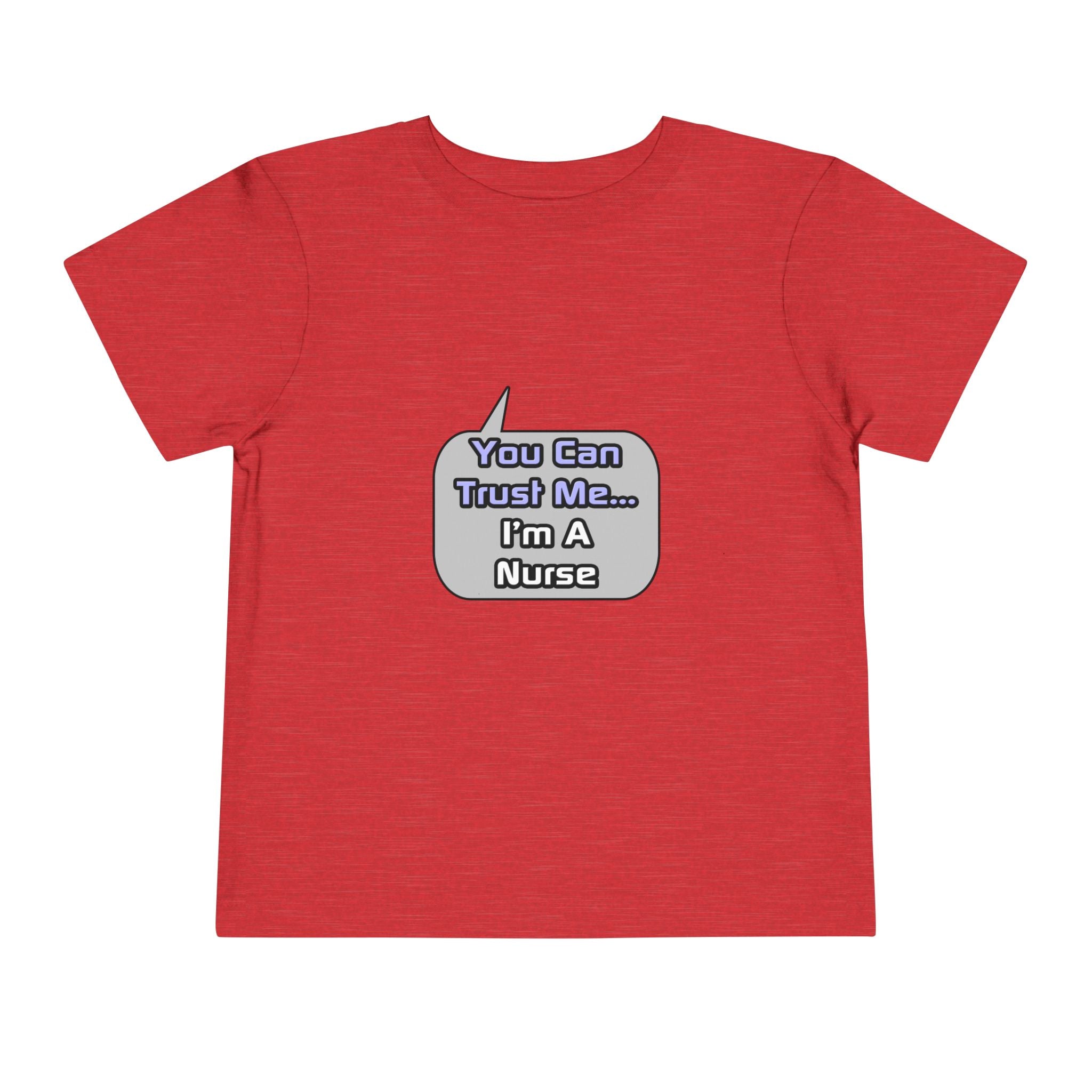 Trust Me .. I'm a Nurse - Toddler Short Sleeve Tee