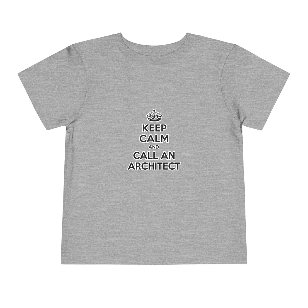 Keep Calm and Call an Architect - Toddler Short Sleeve Tee