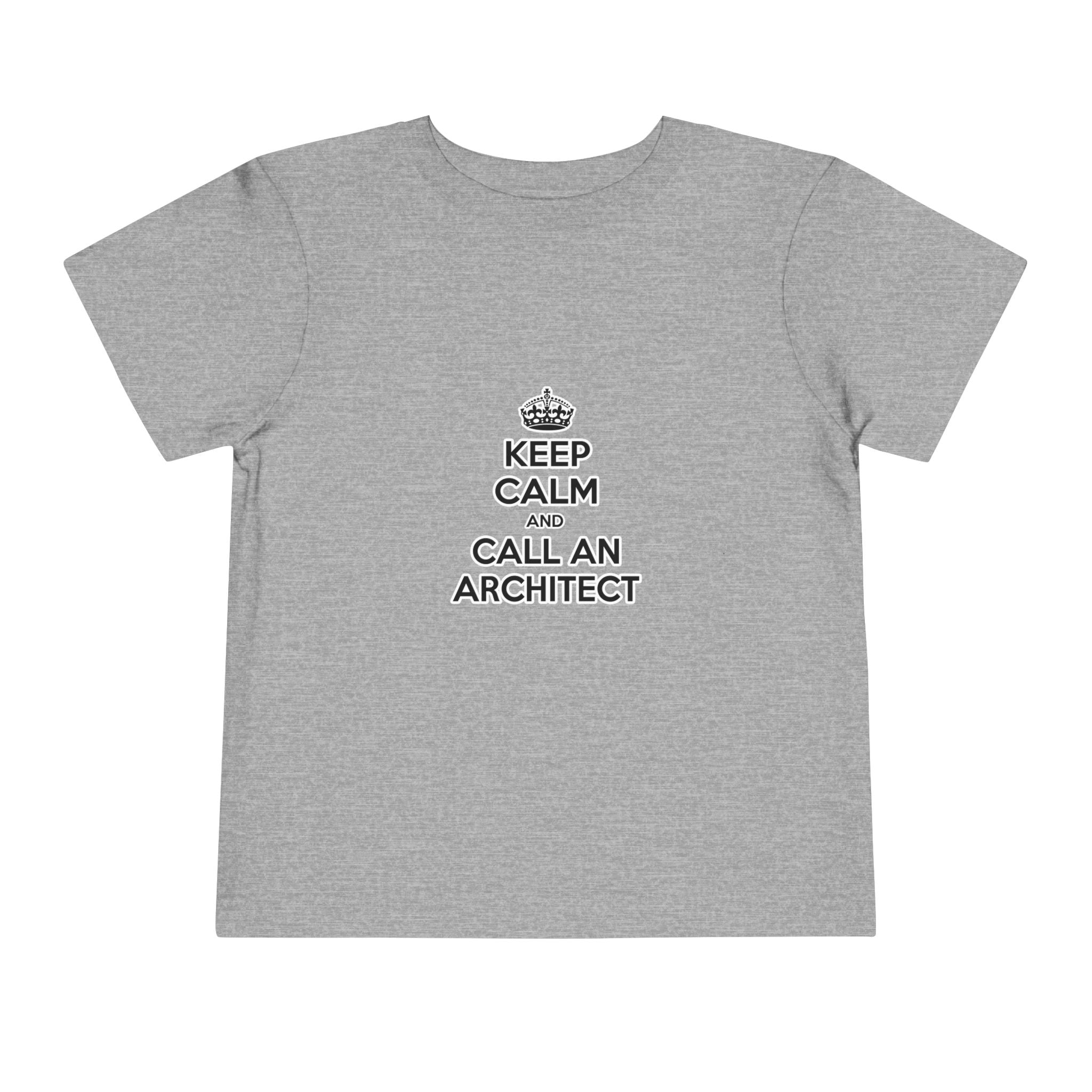 Keep Calm and Call an Architect - Toddler Short Sleeve Tee