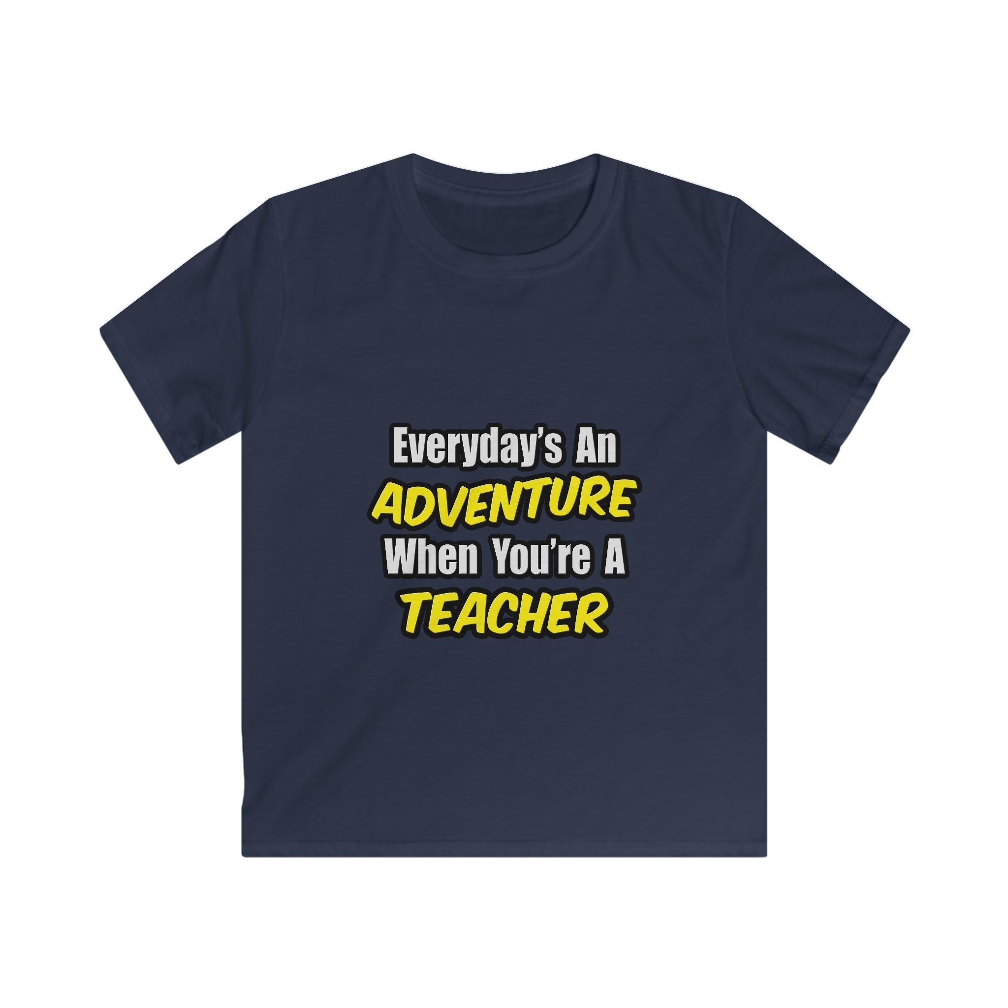 Everyday's An Adventure...Teacher - Kids Softstyle Tee