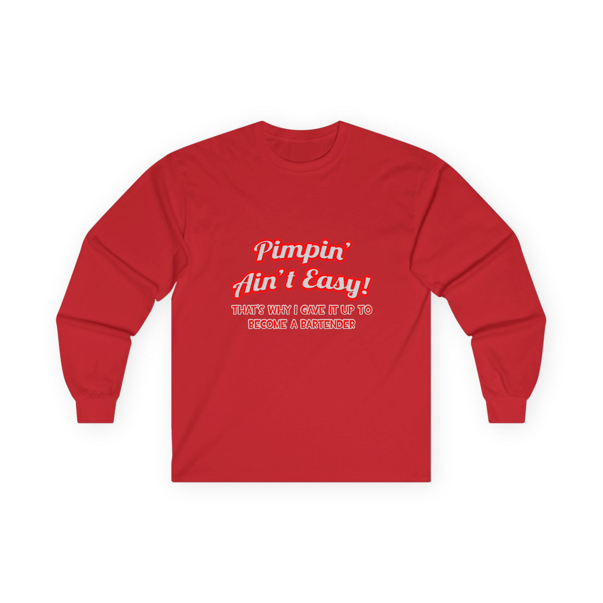 Pimpin' Ain't Easy ... Bartender - Unisex Ultra Cotton Long Sleeve Tee