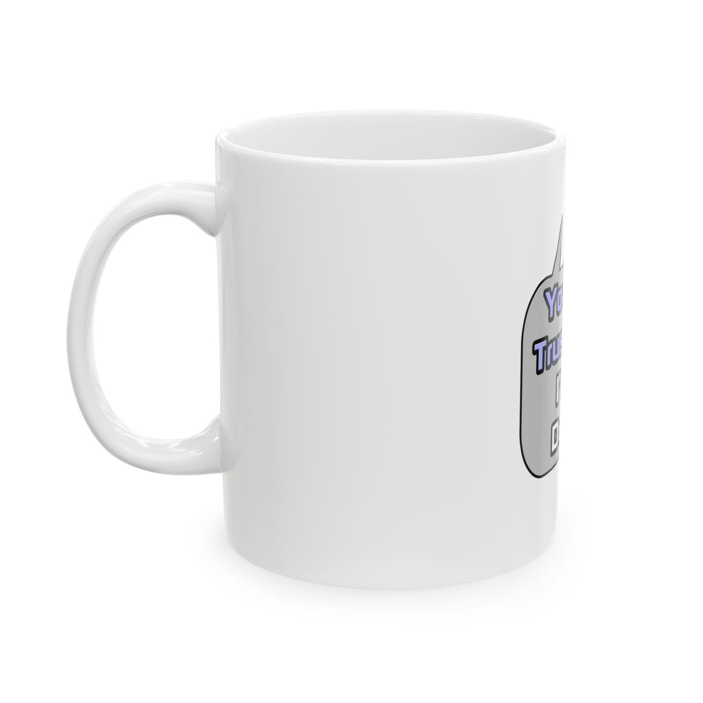 Trust Me .. I'm a Doctor - Ceramic Mug, (11oz, 15oz)