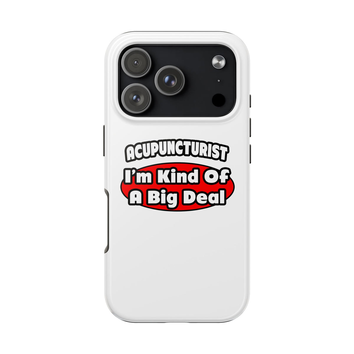 Acupuncturist ... Big Deal - Tough Phone Cases