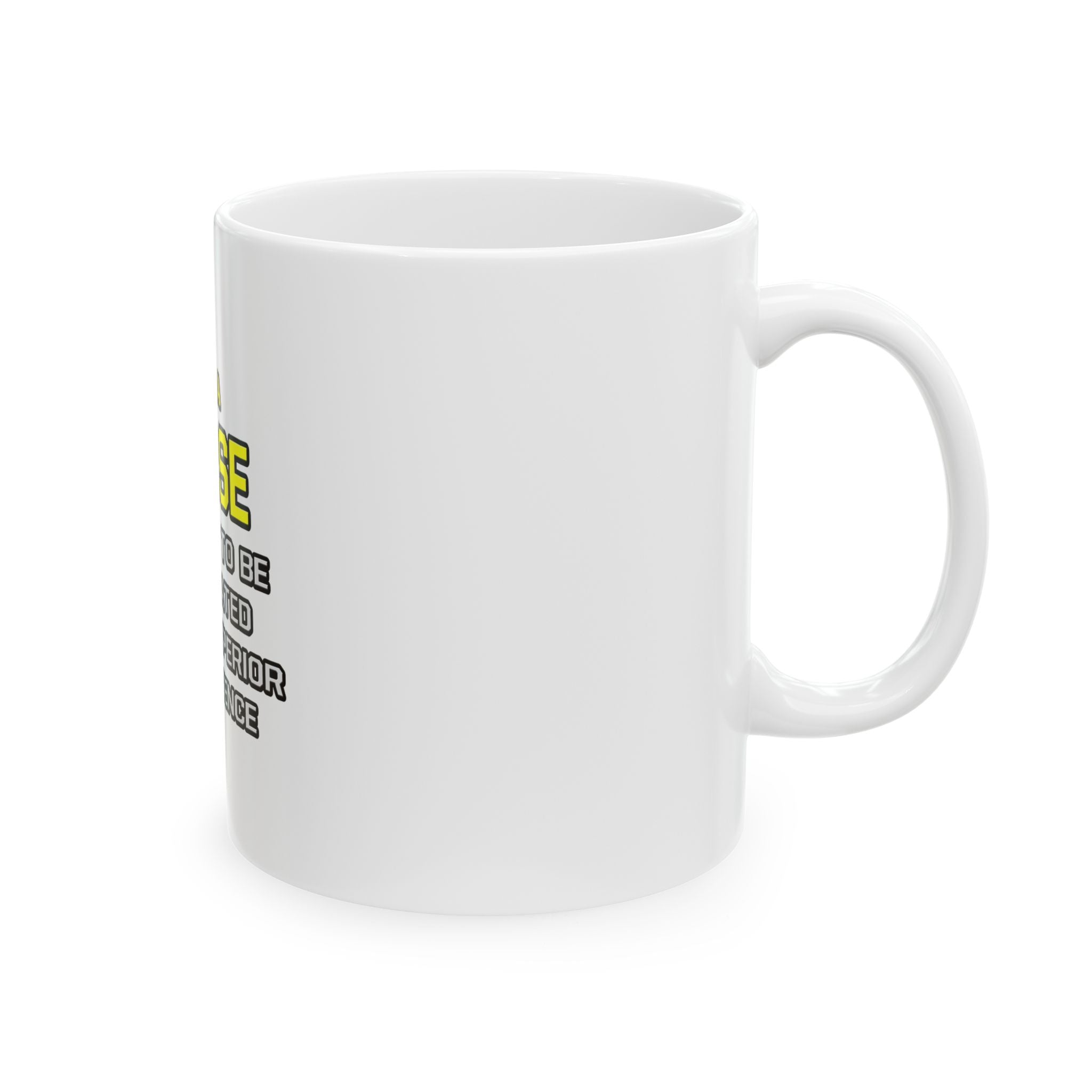 Nurse...Superior Intelligence - Ceramic Mug, (11oz, 15oz)