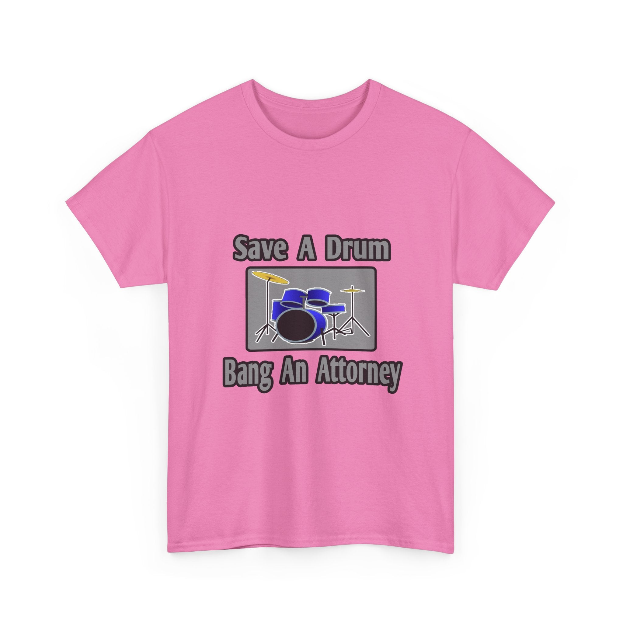 Save a Drum...Bang an Attorney - Unisex Heavy Cotton Tee