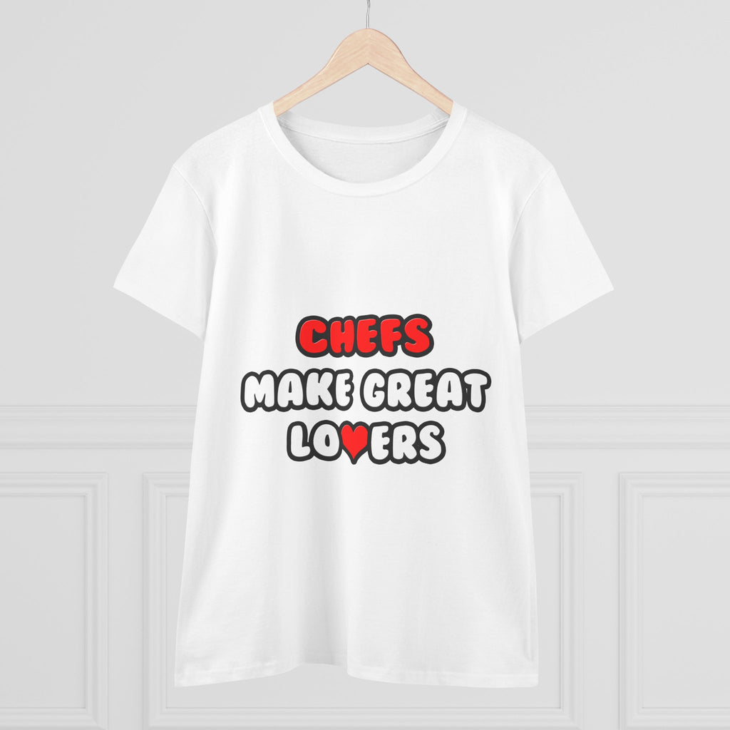 Chefs Make Great Lovers - Women's Midweight Cotton Tee