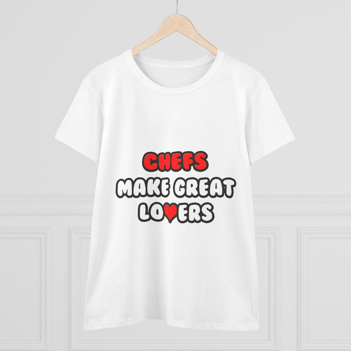 Chefs Make Great Lovers - Women's Midweight Cotton Tee
