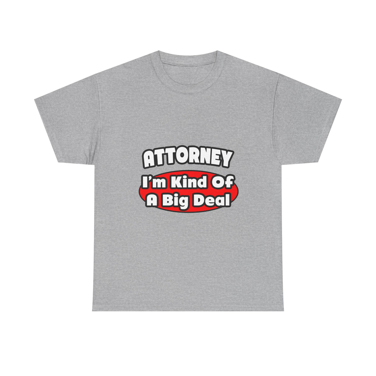 Attorney...Big Deal - Unisex Heavy Cotton Tee