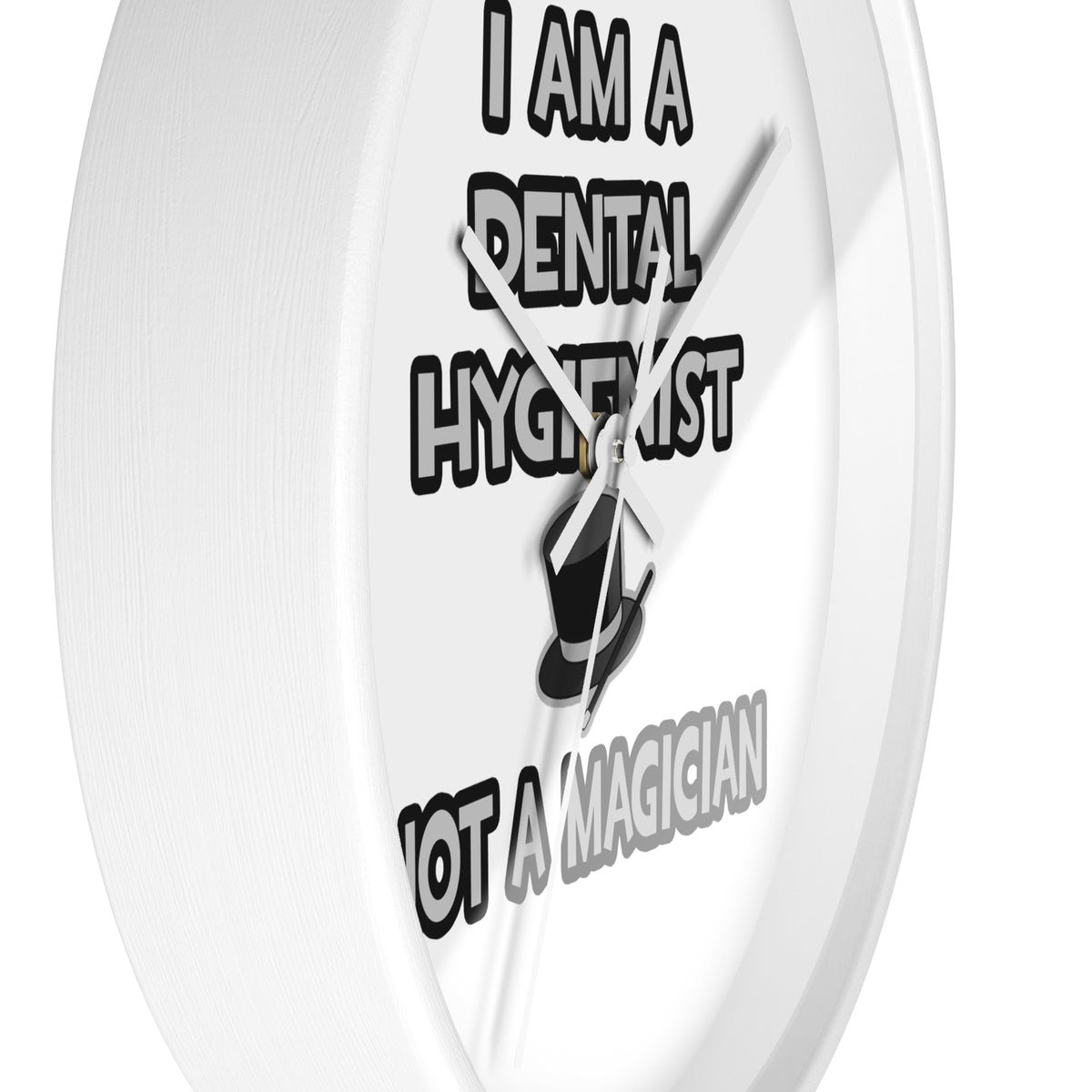 I Am A Dental Hygienist ... Not A Magician - Wall Clock