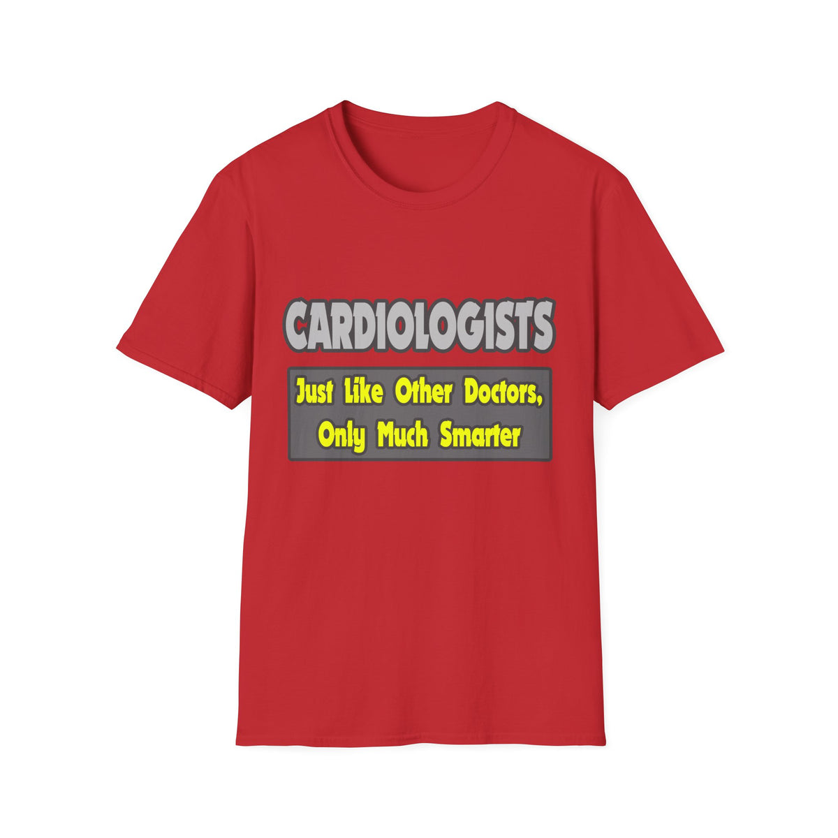 Cardiologists...Smarter - Unisex Softstyle T-Shirt