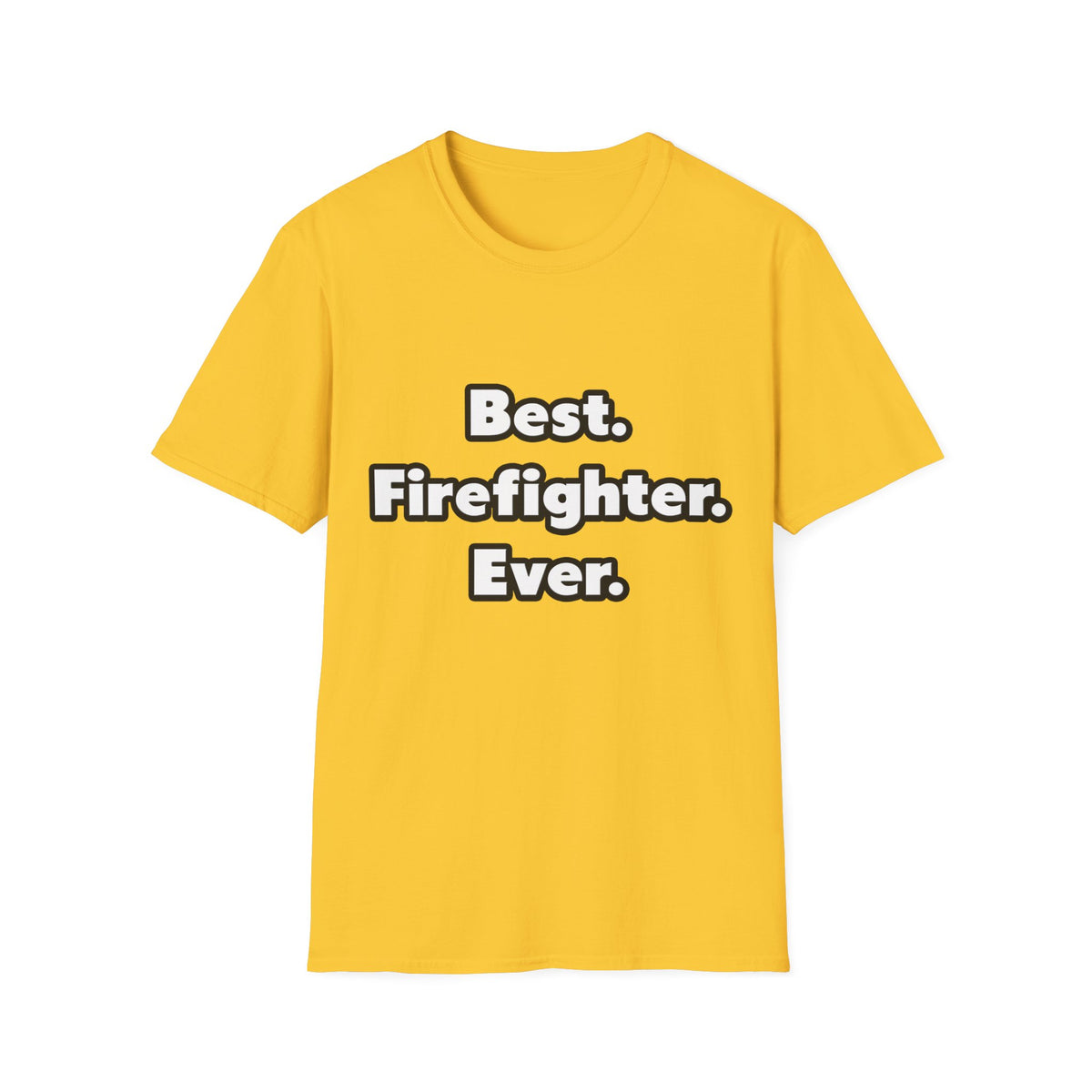 Best. Firefighter. Ever - Unisex Softstyle T-Shirt