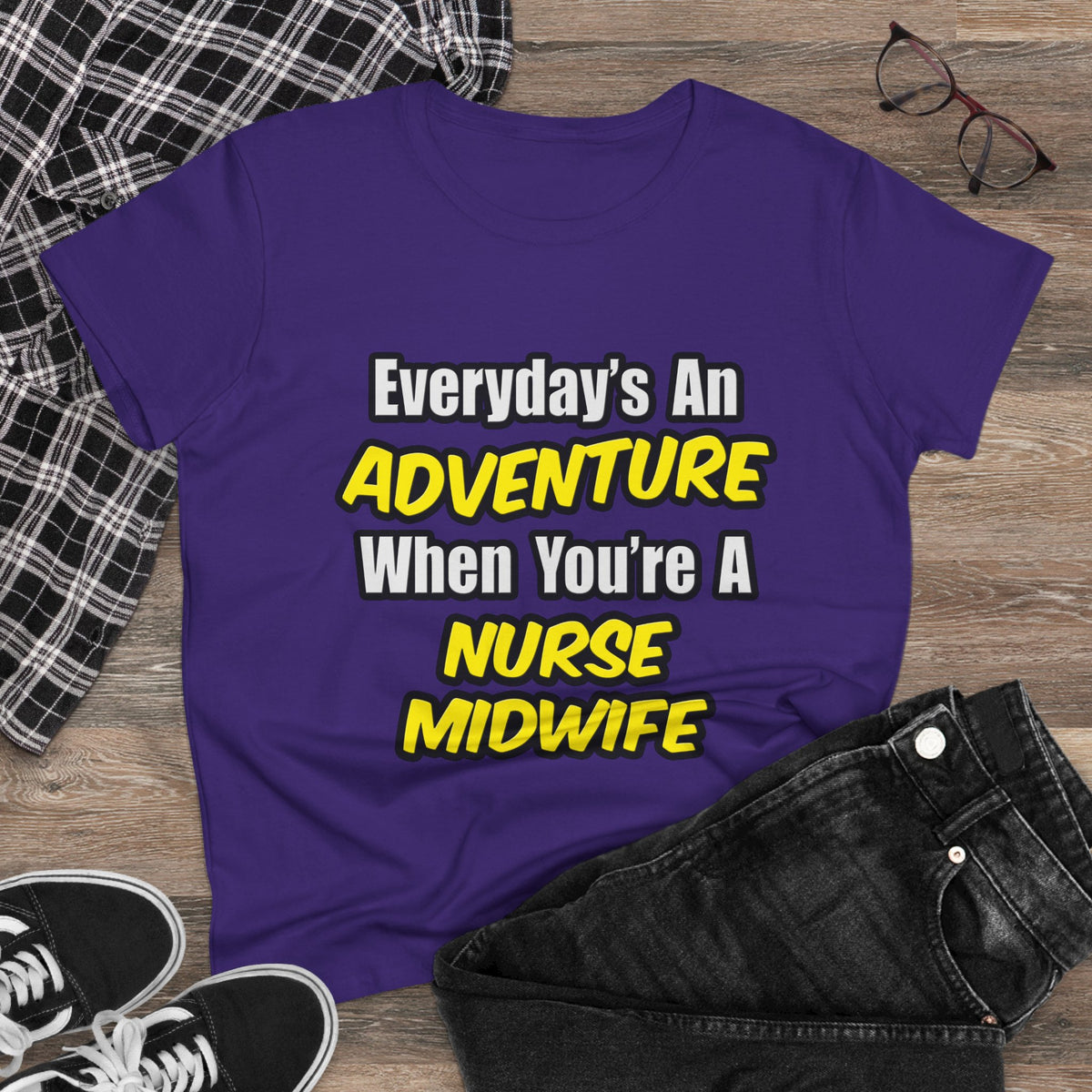 Everyday's An Adventure .. Nurse Midwife - Women's Midweight Cotton Tee