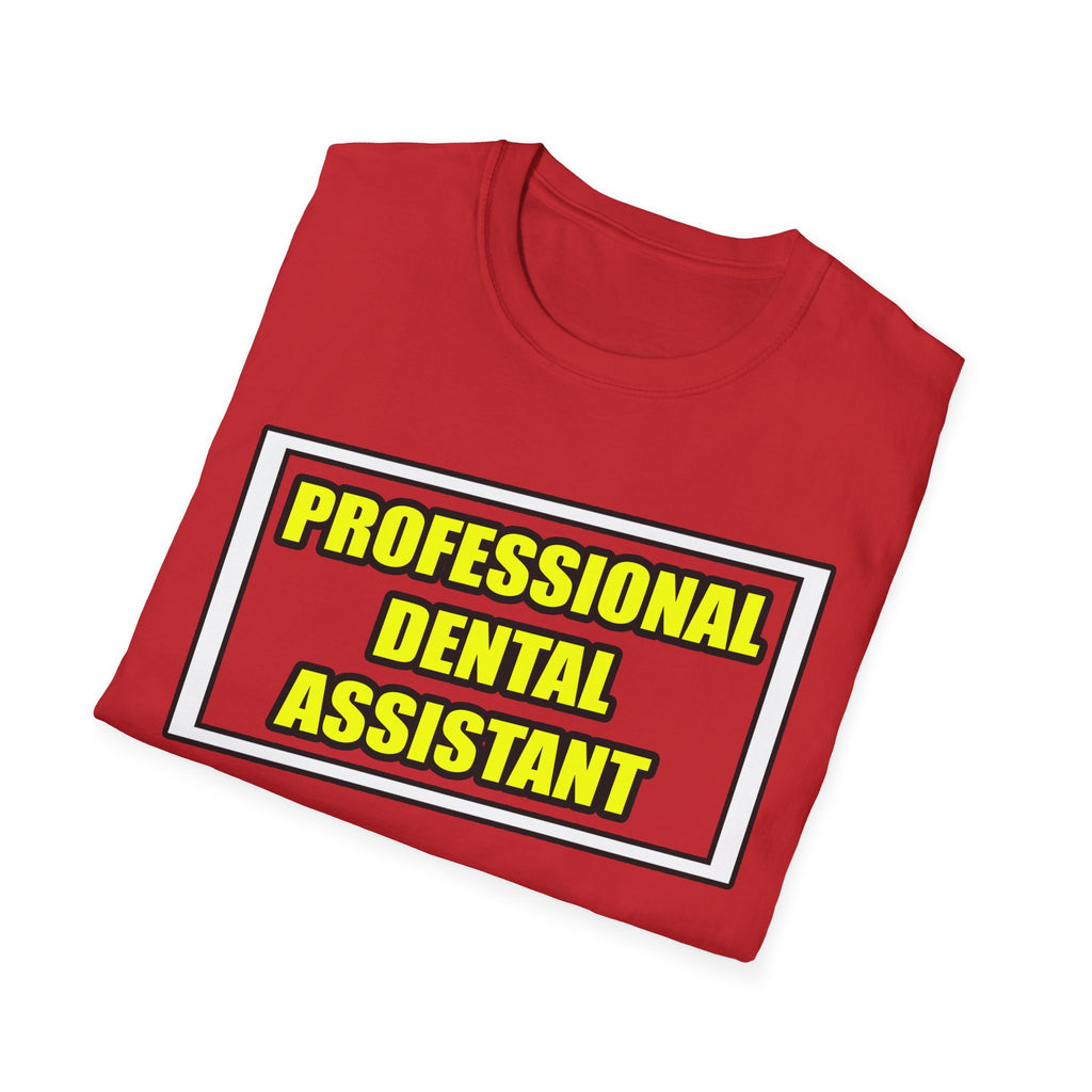 Professional Dental Assistant .. Joke - Unisex Softstyle T-Shirt