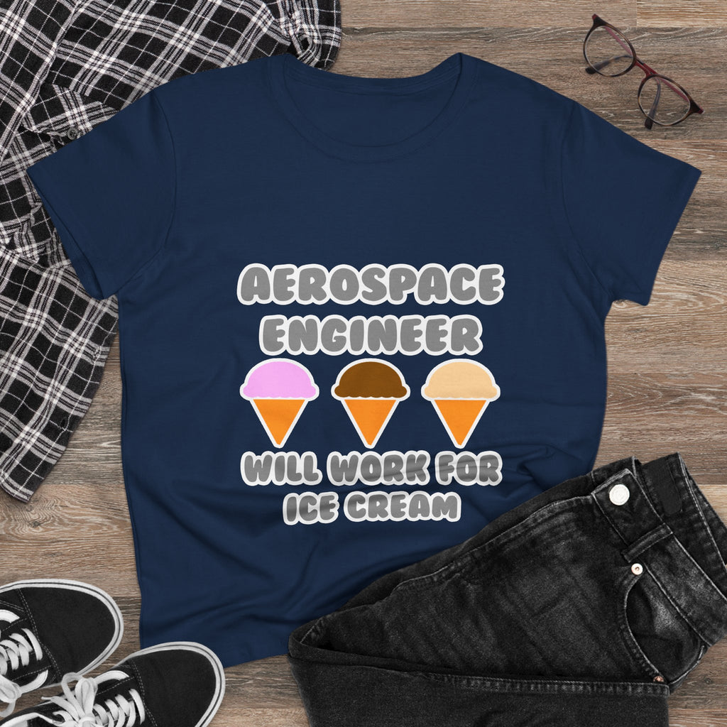 Aerospace Engineer ... Will Work For Ice Cream - Women's Midweight Cotton Tee