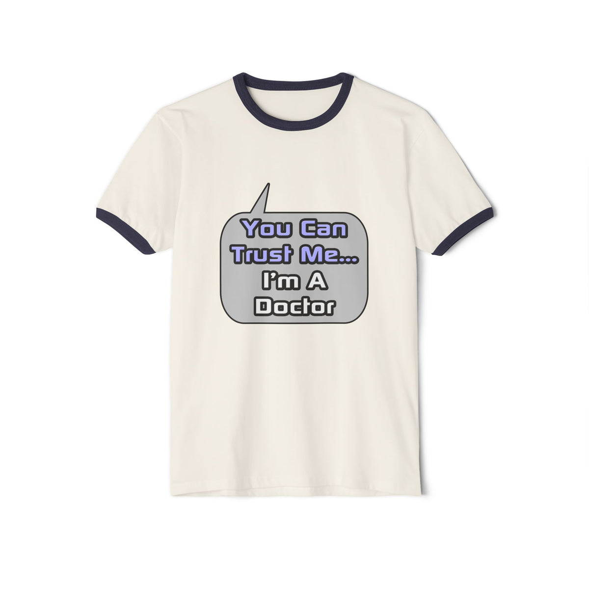 Trust Me .. I'm a Doctor - Unisex Cotton Ringer T-Shirt