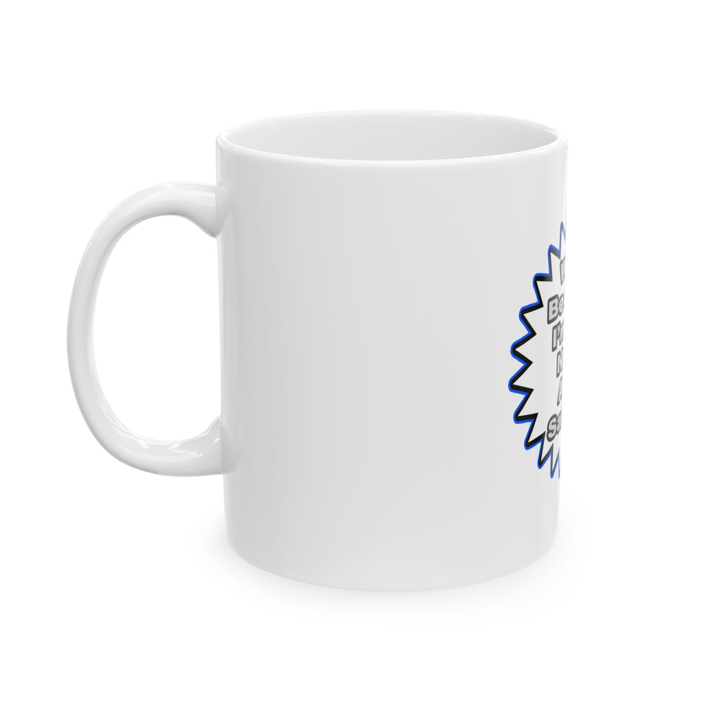Nurse...Because I Said So - Ceramic Mug, (11oz, 15oz)