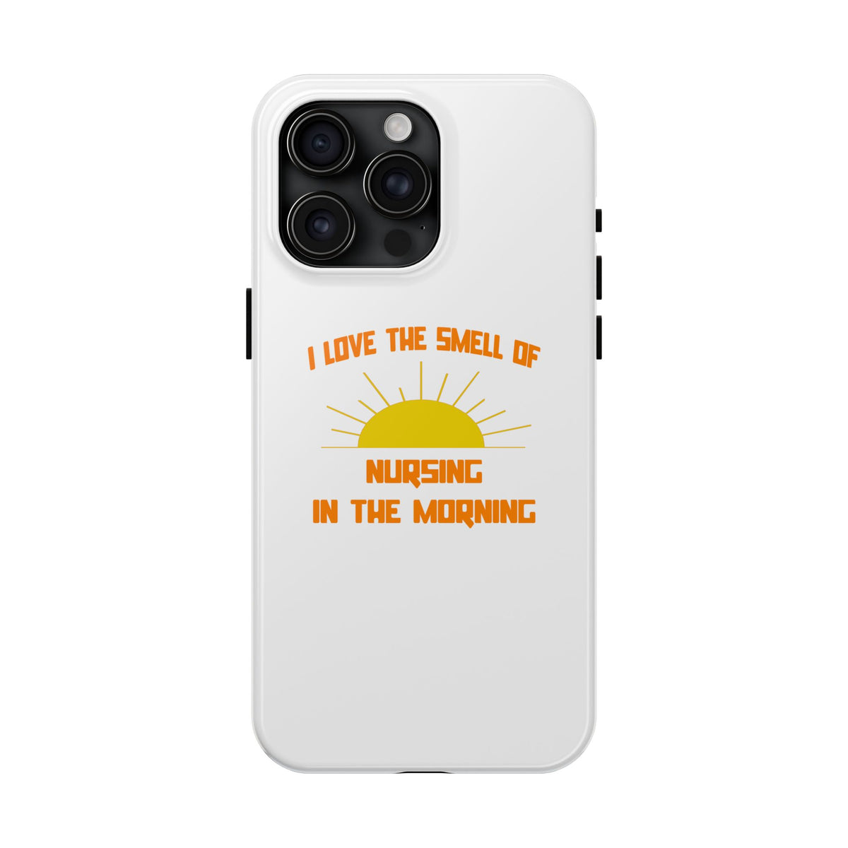 Smell of Nursing in the Morning - Tough Phone Cases