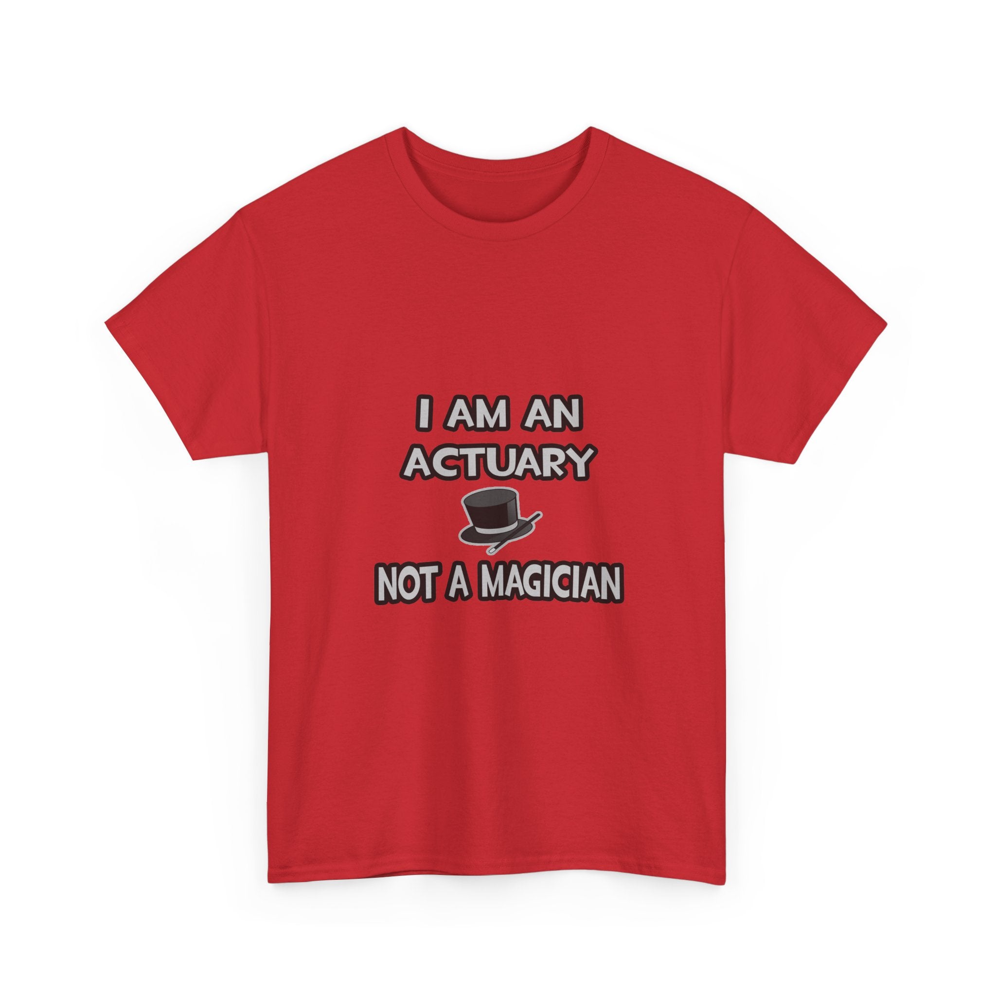 I Am An Actuary... Not A Magician - Unisex Heavy Cotton Tee