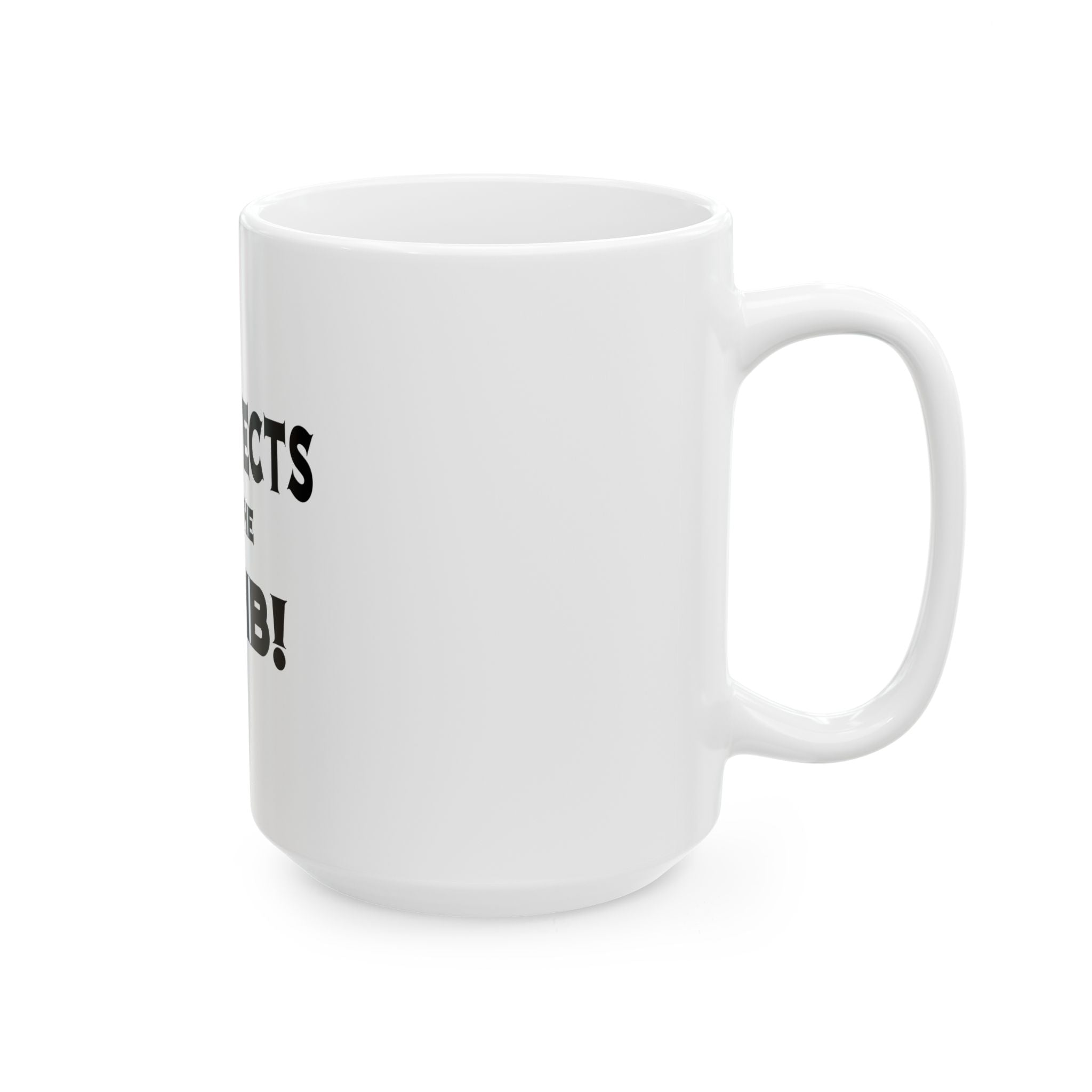 Architects Are The Bomb! - Ceramic Mug, (11oz, 15oz)