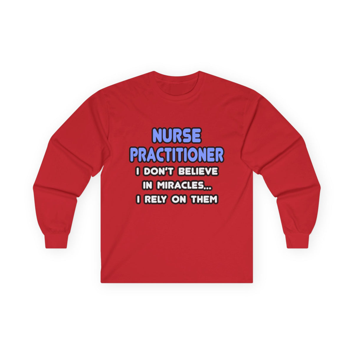 Miracles and Nurse Practitioners - Unisex Ultra Cotton Long Sleeve Tee