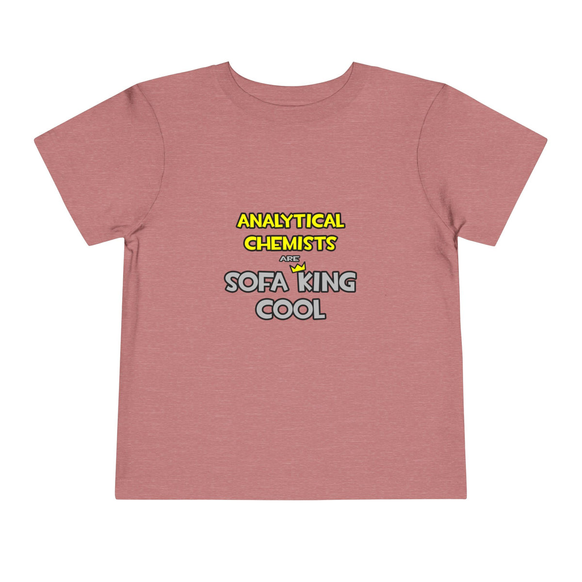 Analytical Chemists Are Sofa King Cool - Toddler Short Sleeve Tee