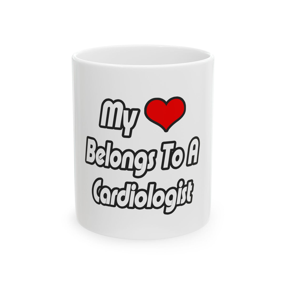 My Heart Belongs To A Cardiologist - Ceramic Mug, (11oz, 15oz)