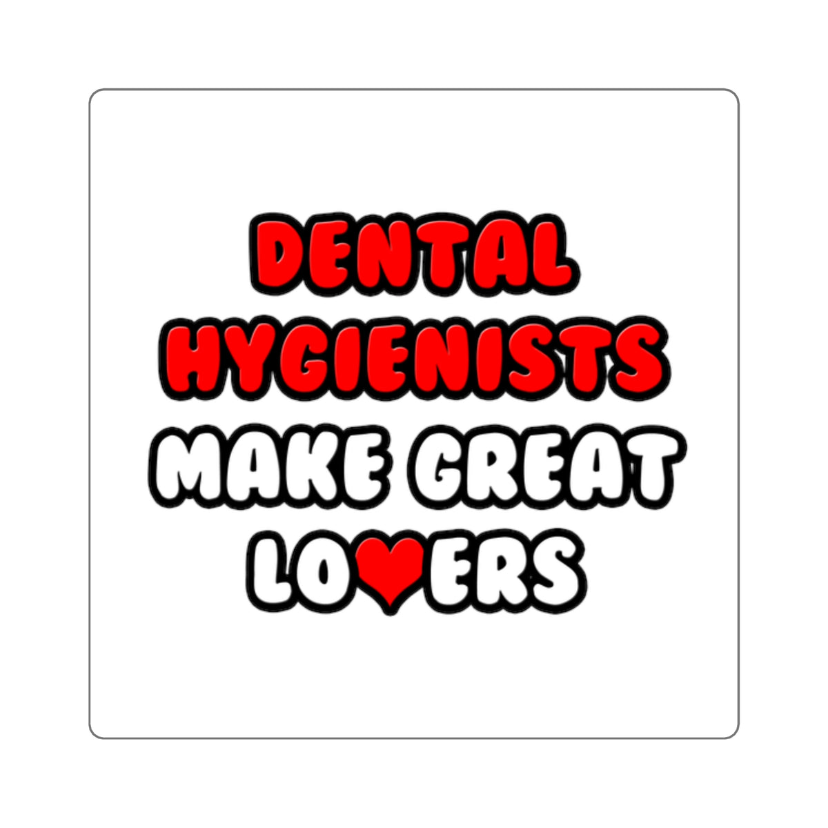 Dental Hygienists Make Great Lovers - Square Stickers