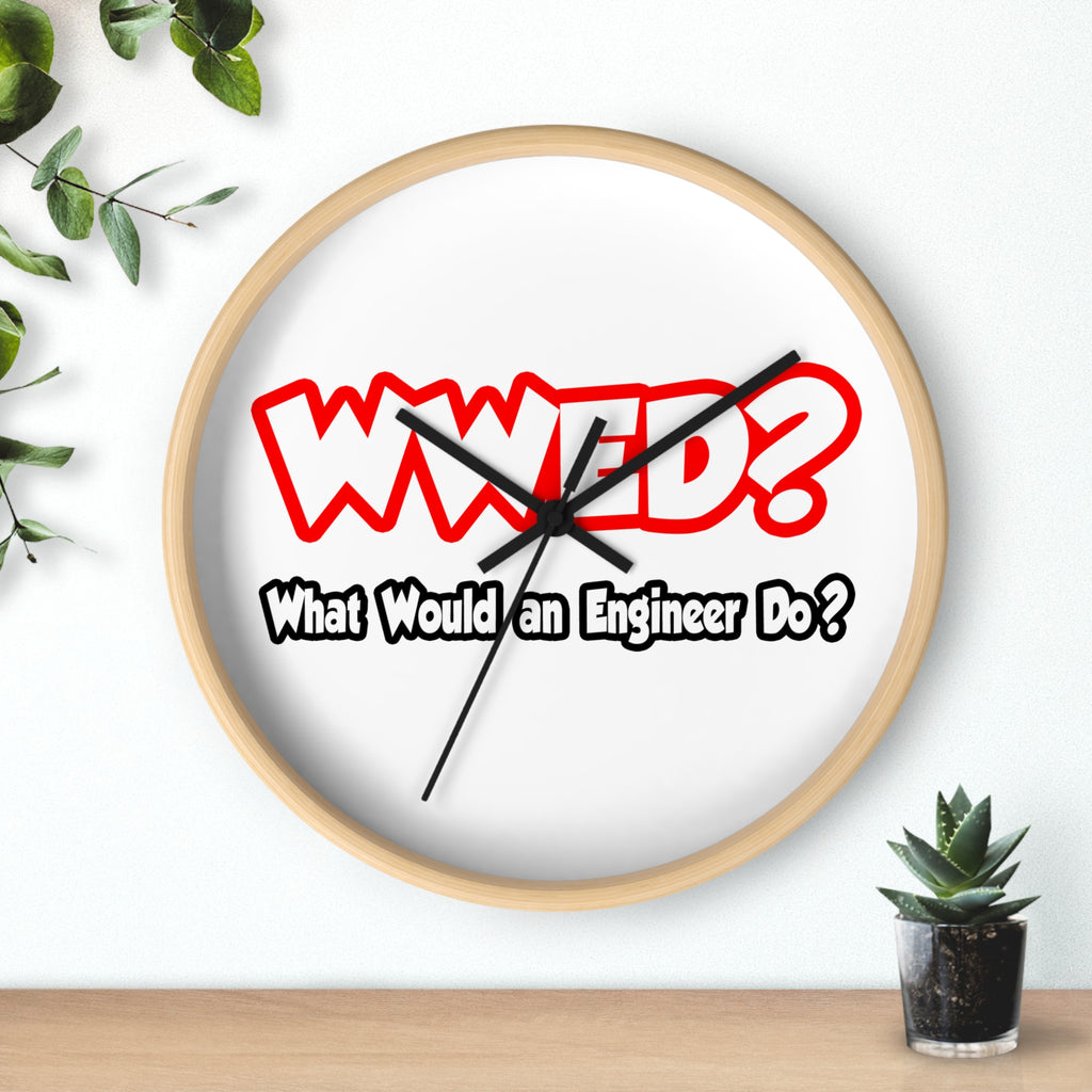 WWED...What Would an Engineer Do - Wall Clock