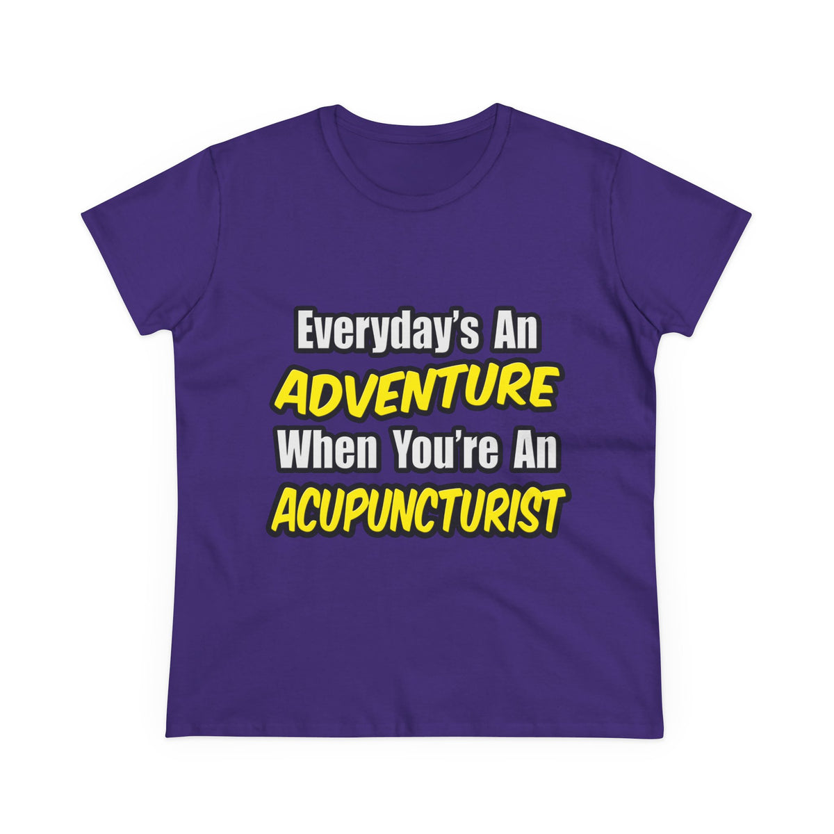 Everyday's An Adventure .. Acupuncturist - Women's Midweight Cotton Tee