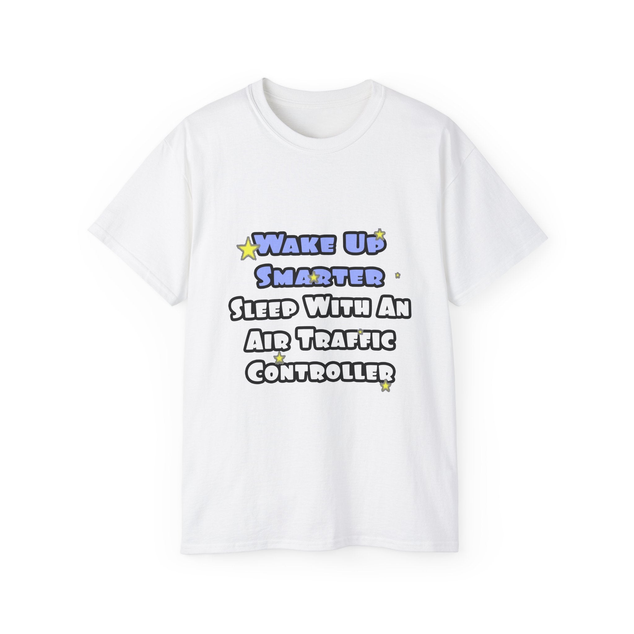 Wake Up Smarter...Sleep With an Air Traffic Controller - Unisex Ultra Cotton Tee
