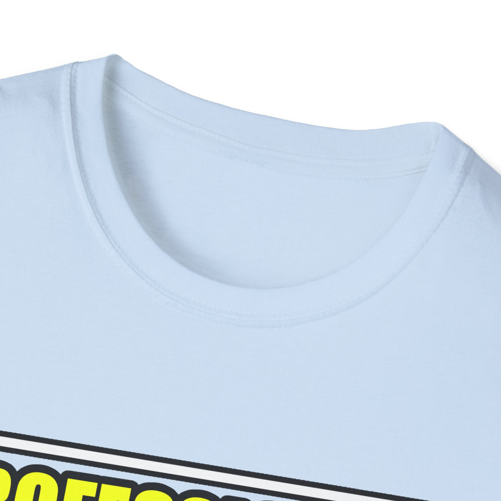 Professional Doctor...Don't Try This At Home - Unisex Softstyle T-Shirt