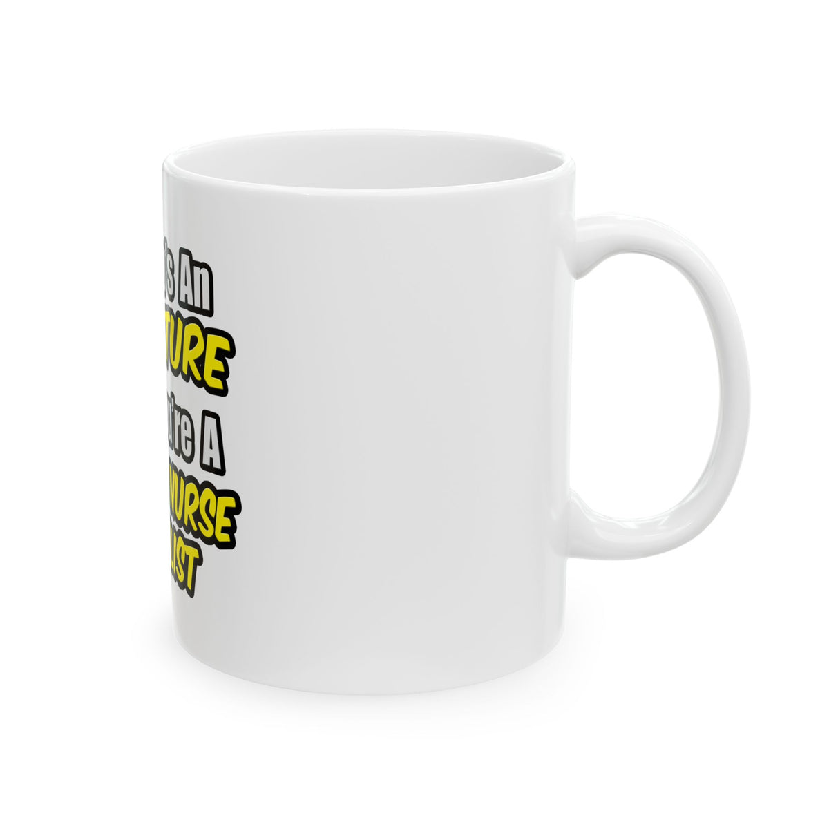 Everyday's An Adventure .. Clinical Nurse Specialist - Ceramic Mug, (11oz, 15oz)