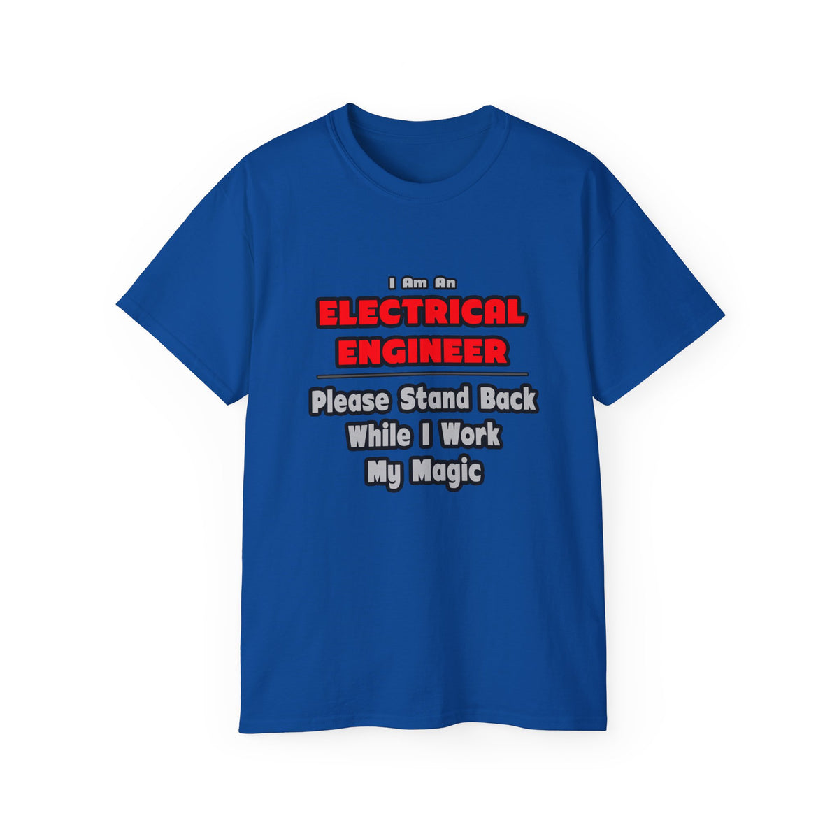 Electrical Engineer...Work My Magic - Unisex Ultra Cotton Tee