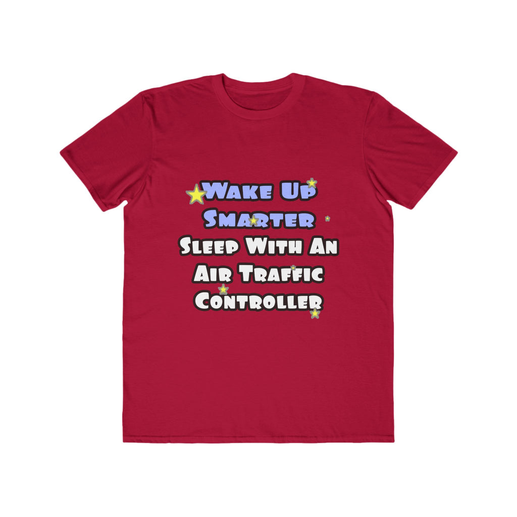 Wake Up Smarter...Sleep With an Air Traffic Controller - Men's Lightweight Fashion Tee