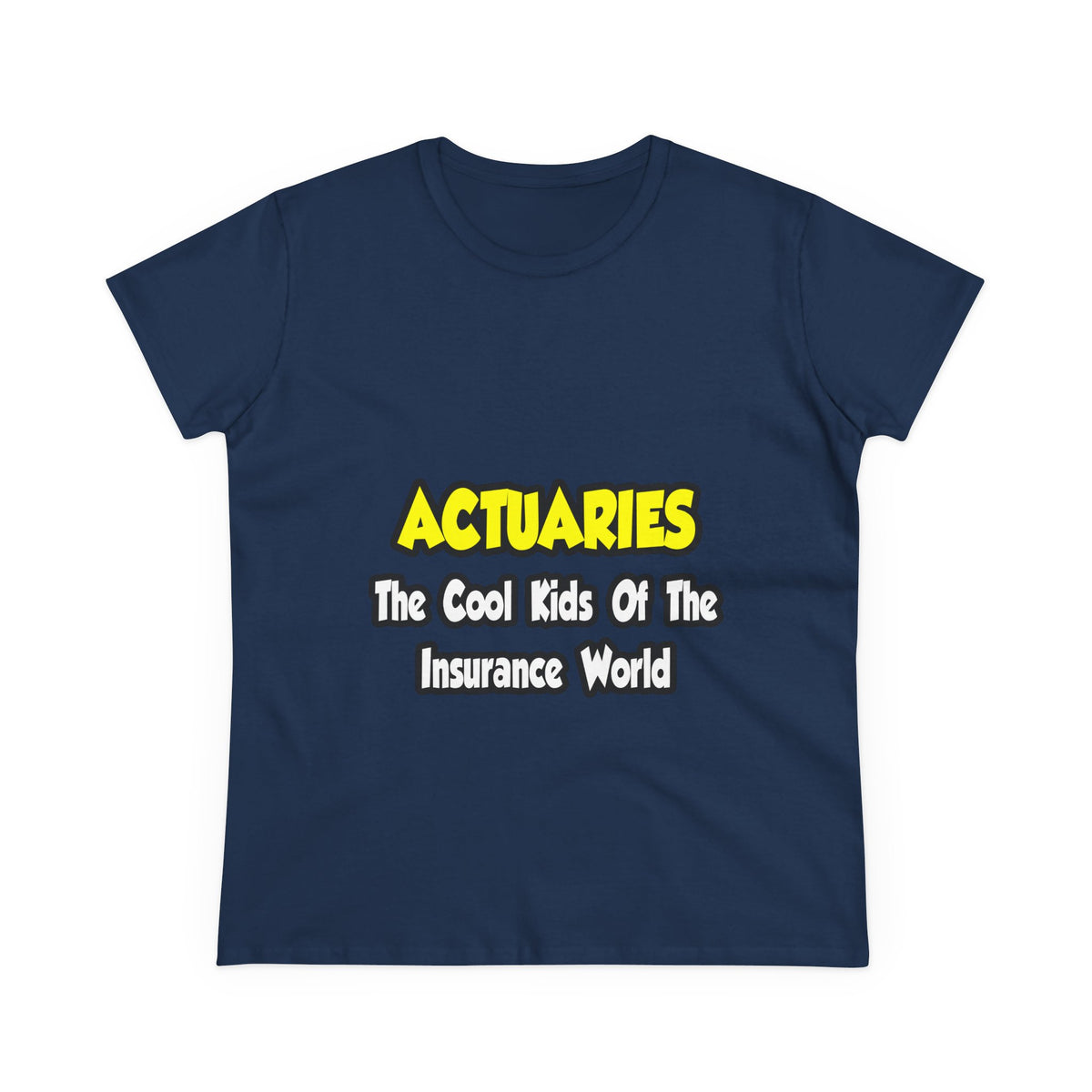 Actuaries...Cool Kids of Insurance World - Women's Midweight Cotton Tee