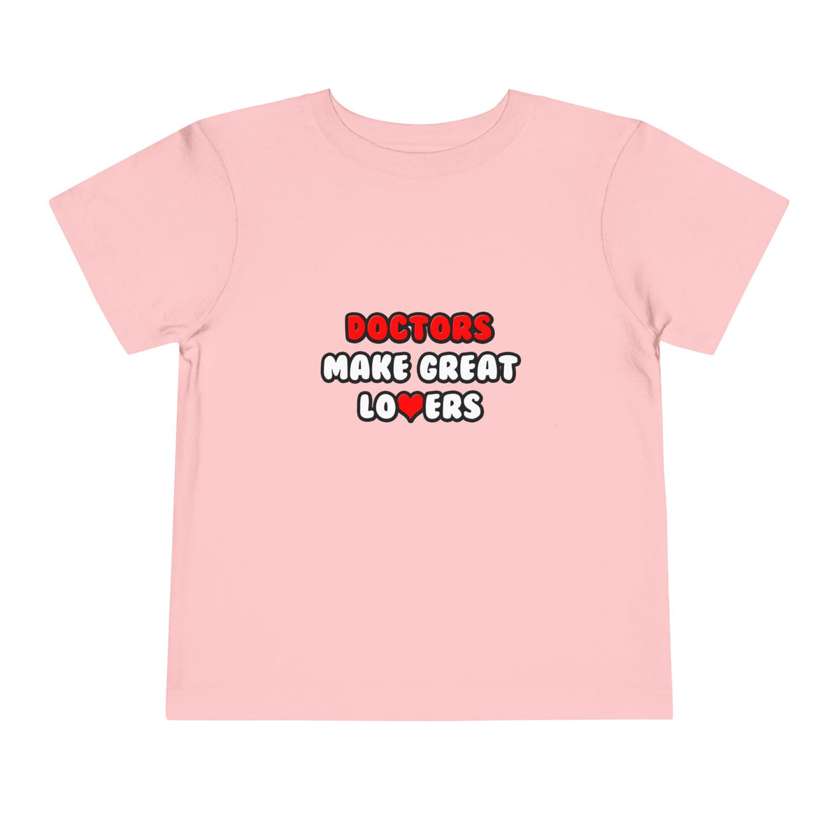 Doctors Make Great Lovers - Toddler Short Sleeve Tee