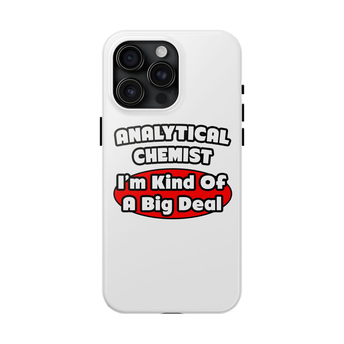 Analytical Chemist...Big Deal - Tough Phone Cases