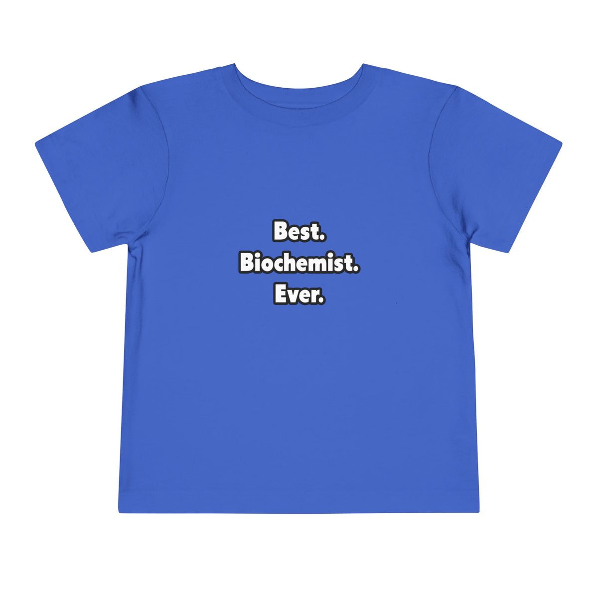 Best. Biochemist. Ever - Toddler Short Sleeve Tee