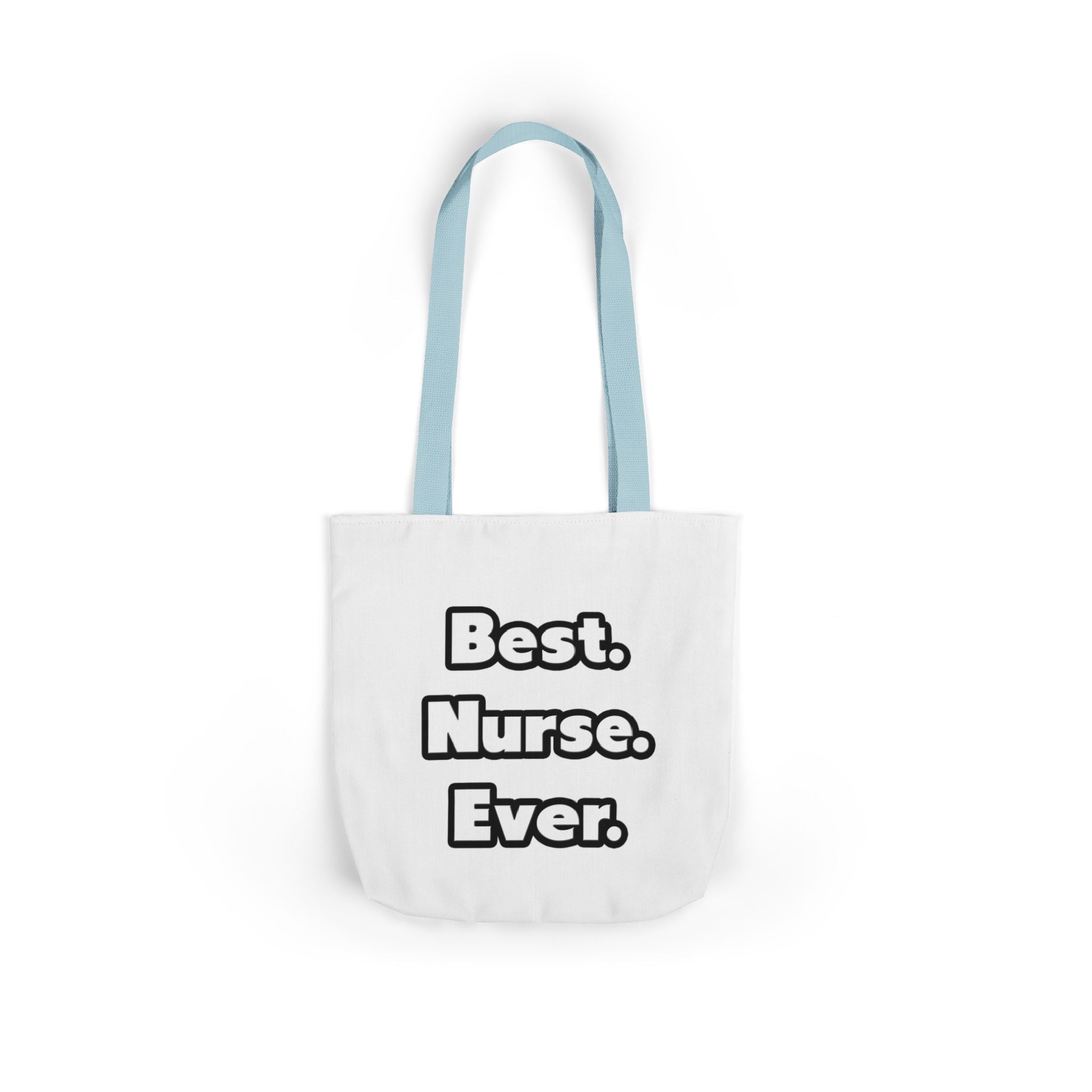 Best. Nurse. Ever - Canvas Tote Bag, 5-Color Straps