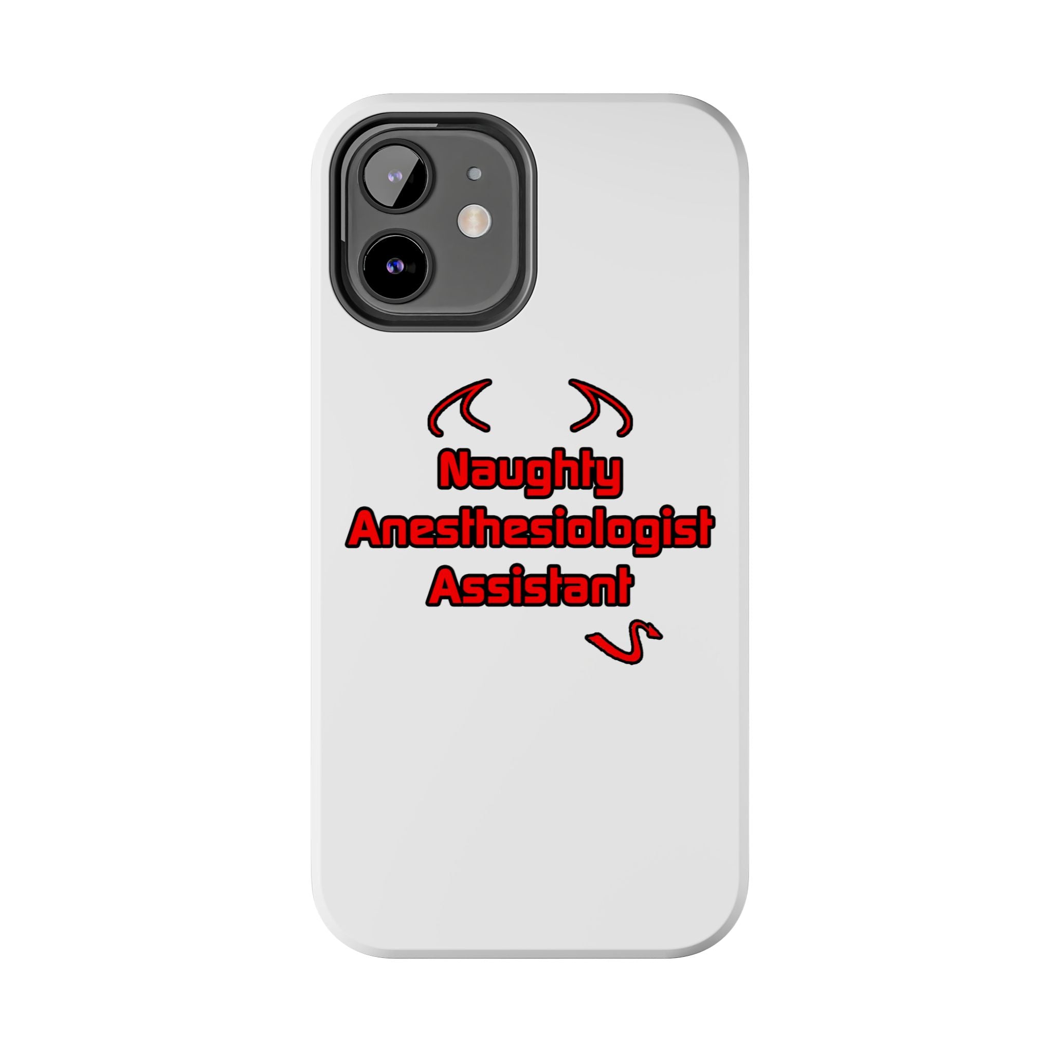 Naughty Anesthesiologist Assistant - Tough Phone Cases