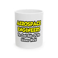 Aerospace Engineers...Cool Kids of Sci World - Ceramic Mug, (11oz, 15oz)