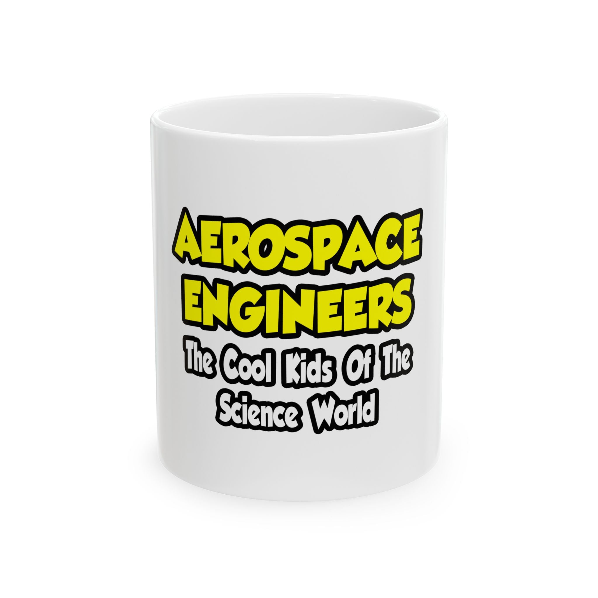 Aerospace Engineers...Cool Kids of Sci World - Ceramic Mug, (11oz, 15oz)