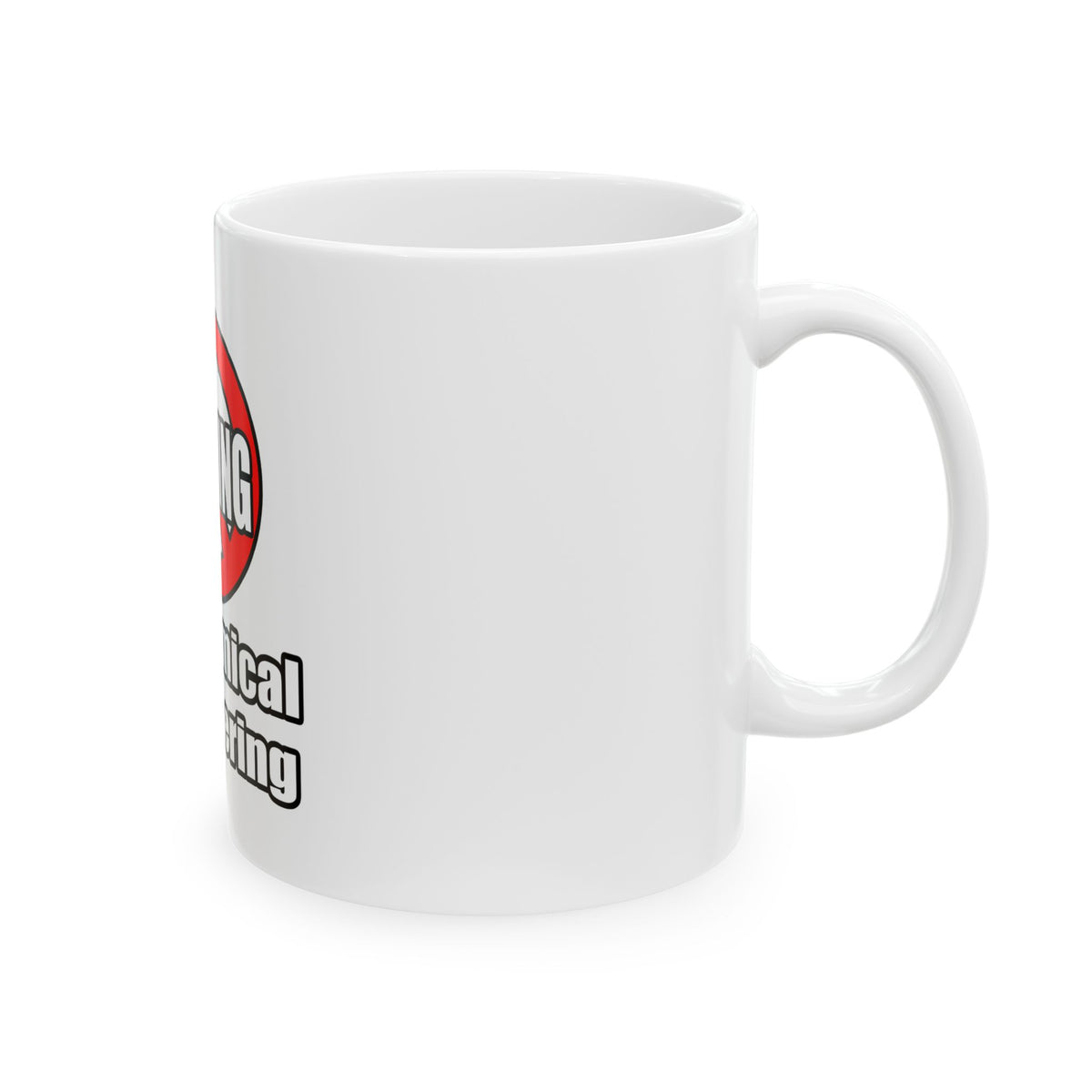 No Whining In Chemical Engineering - Ceramic Mug, (11oz, 15oz)