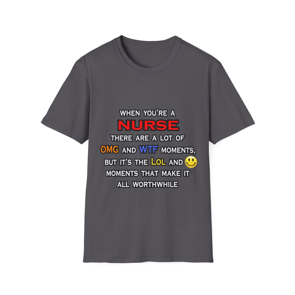 Nurse ... OMG WTF LOL - Unisex Softstyle T-Shirt