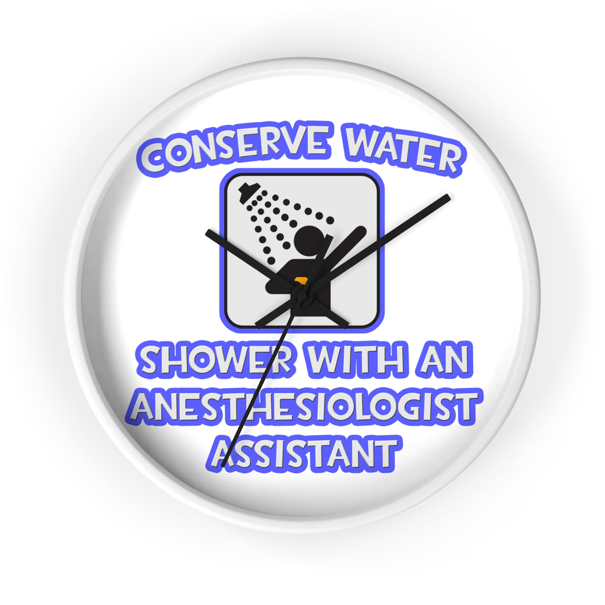 Conserve Water .. Shower With Anesthesiologist Asst - Wall Clock