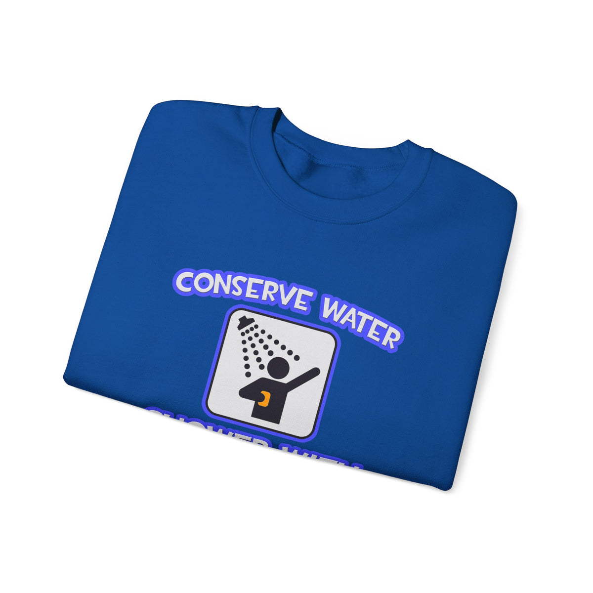 Conserve Water .. Shower With Dental Hygienist - Unisex Heavy Blend™ Crewneck Sweatshirt