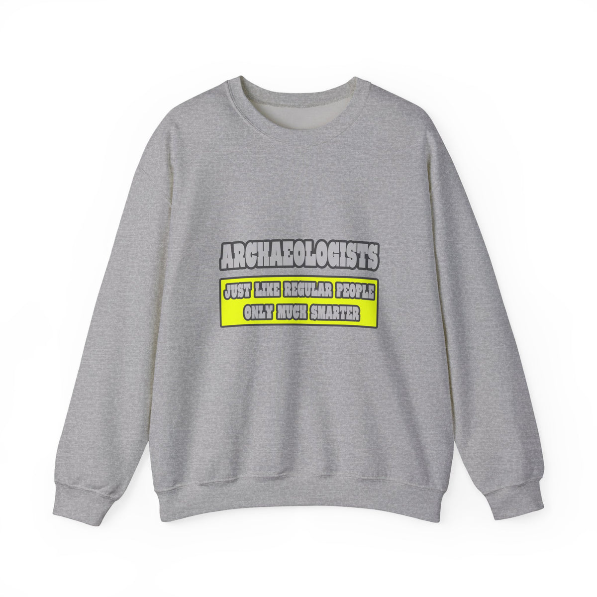 Archaeologists...Much Smarter - Unisex Heavy Blend™ Crewneck Sweatshirt